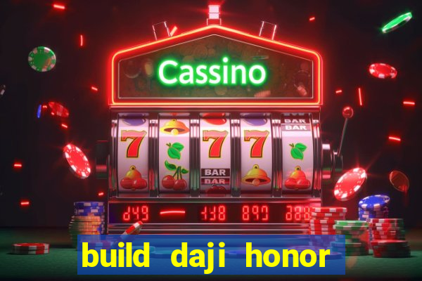 build daji honor of kings